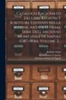 Bartolommeo Capasso, Raffaele Parisi, Archivio Di Stato Di Napoli - Catalogo Ragionato Dei Libri Registri E Scritture Esistenti Nella Sezione Antica O Prima Serie Dell'archivio Municipale Di Napoli (1387-1806), Volume