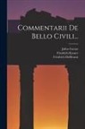 Julius Caesar, Friedrich Hoffmann, Friedrich Kraner - Commentarii De Bello Civili