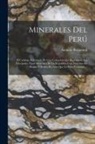 Antonio Raimondi - Minerales Del Perú: Ó Catálogo Razonado De Una Coleccion Que Representa Los Principales Tipos Minerales De La Republica Con Muestras De Hu