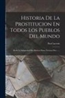 Paul Lacroix - Historia De La Prostitucion En Todos Los Pueblos Del Mundo: Desde La Antigüedad Mas Remota Hasta Nuestros Dias