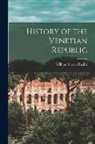 William Carew Hazlitt - History of the Venetian Republic