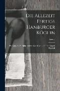 Bartels - Die Allezeit Fertige Hamburger Köchin: Ein Neues Auf Vieljähr. Erfahrg. Begr. Kochbuch F. D. Bürgerl. Haushalt