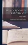 Wilhelm Braune - Althochdeutsches Lesebuch: Zusammengestellt und mit Glossar Versehen