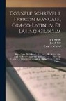 John Entick, Joseph Hill, Cornelis Schrevel - Cornelii Schrevelii Lexicon Manuale, Græco-Latinum Et Latino-Græcum: Studio Atque Opera Josephi Hill, Joannis Entick, Nec Non Gulielmi Bowyer, Adauctu