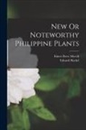Eduard Hackel, Elmer Drew Merrill - New Or Noteworthy Philippine Plants
