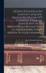Jean Alexandre Buchon - Notice D'un Atlas En Langue Catalane, Manuscrit De L'an 1375 Conservé Parmi Les Manuscrits De La Bibliothèque Royale Sous Le Numéro 6816, Fonds Ancien