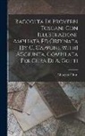 Giuseppe Giusti - Raccolta Di Proverbi Toscani Con Illustrazioni, Ampliata Ed Ordinata [By G. Capponi. With] Aggiunta, Compilata Per Cura Di A. Gotti