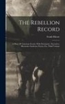 Frank Moore - The Rebellion Record: A Diary Of American Events, With Documents, Narratives, Illustrative Incidents, Poetry, Etc, Third Volume