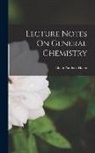 Elijah Paddock Harris - Lecture Notes On General Chemistry