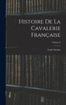 Louis Susane - Histoire De La Cavalerie Française; Volume 3