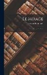 Georges Rodenbach - Le Mirage: Drame En Quatre Actes