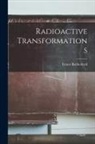 Ernest Rutherford - Radioactive Transformations