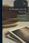 François Rabelais - Le Rabelais De Poche: Avec Un Dictionnaire Pantagruélique Tiré Des OEuvres De François Rabelais