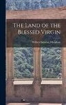 William Somerset Maugham - The Land of the Blessed Virgin