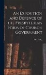 David King - An Exposition and Defence of the Presbyterian Form of Church Government