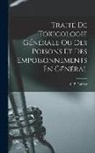 C. P. Galtier - Traité De Toxicologie Générale Ou Des Poisons Et Des Empoisonnements En Général