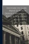 Henri Joseph Léon Baudrillart - Histoire Du Luxe Privé Et Public Depuis L'antiquité Jusqu'à Nos Jours: Le Moyen Age Et La Renaissance