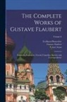 Robert Arnot, Ferdinand Brunetière, Gustave Flaubert - The Complete Works of Gustave Flaubert: Embracing Romances, Travels, Comedies, Sketches and Correspondence; Volume 6