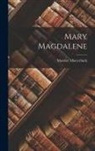 Maurice Maeterlinck - Mary Magdalene