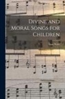 Isaac Watts - Divine and Moral Songs for Children