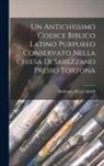 Ambrogio Maria Amelli - Un Antichissimo Codice Biblico Latino Purpureo Conservato Nella Chiesa Di Sarezzano Presso Tortona