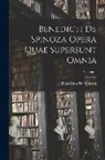 Benedictus De Spinoza - Benedicti De Spinoza Opera Quae Supersunt Omnia; Volume 1