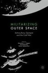 Daniel Brandau, Alexander C. T. Geppert, Tilmann Siebeneichner - Militarizing Outer Space