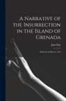 John Hay - A Narrative of the Insurrection in the Island of Grenada: Which Took Place in 1795