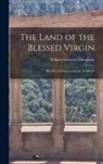 William Somerset Maugham - The Land of the Blessed Virgin: Sketches and Impressions in Andalusia