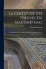 Anacharsis Cloots - La Certitude Des Preuves Du Mahométisme: Ou, Réfutation De L'examen Critique Des Apologistes De La Religion Mahométane