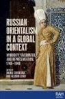 Maria Leigh Taroutina, Allison Leigh, Leigh Allison, Maria Taroutina, Taroutina Maria - Russian Orientalism in a Global Context