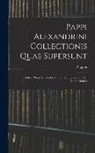 Pappus - Pappi Alexandrini Collectionis Quae Supersunt: E Libris Manu Scriptis Editit, Latina Interpretatione Et Commentariis