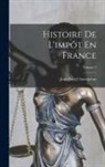 Jean-Jules Clamageran - Histoire De L'impôt En France; Volume 2