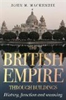 John M. Mackenzie - British Empire Through Buildings