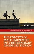 Michael Kalisch - Politics of Male Friendship in Contemporary American Fiction