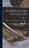 Jacques Bertillon - Nomenclatures Des Maladies: (Statistique De Morbidité--Statistique Des Causes De Décès)