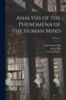 Alexander Bain, James Mill, John Stuart Mill - Analysis of the Phenomena of the Human Mind; Volume 1