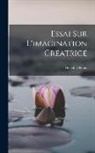 Théodule Ribot - Essai Sur L'imagination Créatrice