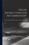 Singer Sewing Machine Company [From - Singer Instructions for art Embroidery