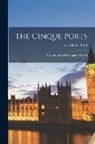 Ford Madox Ford - The Cinque Ports: A Historical and Descriptive Record