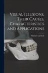 Matthew Luckiesh - Visual Illusions, Their Causes, Characteristics and Applications