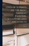Anonymous - Lives of Seventy of the Most Eminent Painters, Sculptors and Architects; Volume 3