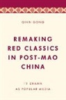 Qian Gong - Remaking Red Classics in Post-Mao China