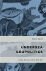 Rachael Squire - Undersea Geopolitics