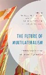 Madeleine O. Hosli, Madeleine O. Garrett Hosli, Taylor Garrett, Madeleine O. Hosli, Sonja Niedecken, Nicolas Verbeek - Future of Multilateralism