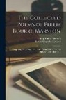 Philip Bourke Marston, Louise Chandler Moulton - The Collected Poems of Philip Bourke Marston: Comprising "Song-Tide," "All in All," "Wind-Voices," "A Last Harvest," and "Aftermath"