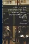 David Jayne Hill - A History of Diplomacy in the International Development of Europe; Volume 3