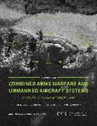 Jake Harrington, Seth G Jones, Seth G. Jones, Seth G. Harrington Jones, Christopher K Reid, Christopher K. Reid... - Combined Arms Warfare and Unmanned Aircraft Systems