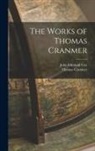 John Edmund Cox, Thomas Cranmer - The Works of Thomas Cranmer