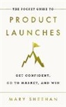Mary Sheehan - The Pocket Guide to Product Launches